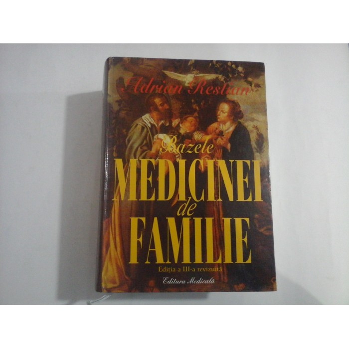 BAZELE MEDICINEI DE FAMILIE - Adrian RESTIAN - editia a 3a revizuita 2013
